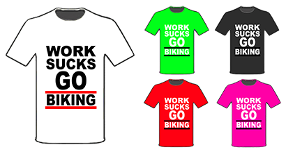 Work Sucks Go Biking T-shirts